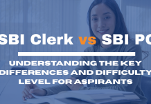 SBI Clerk vs SBI PO: Understanding the Key Differences and Difficulty Level for Aspirants