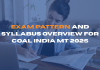 Exam Pattern and Syllabus Overview for Coal India MT 2025