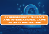 Cybersecurity Threats and International Laws on Data Protection