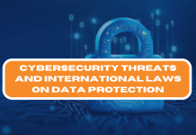 Cybersecurity Threats and International Laws on Data Protection