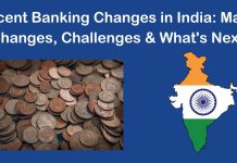 Recent Banking Changes in India: Major Changes, Challenges & What’s Next