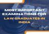 Most Important Examinations for Law Graduates in India  Most Important Law Examinations