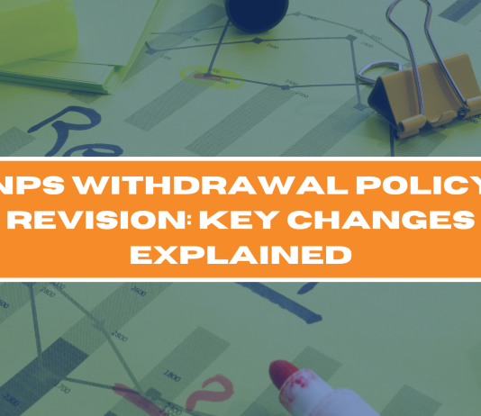 NPS Withdrawal Policy Revision: Key Changes Explained