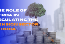 The Role of PFRDA in Regulating the Pension Sector in India  The Role of PFRDA in Regulating the Pension Sector in India