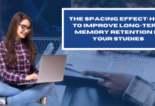 The Spacing Effect: How to Enhance Long-Term Memory Retention in Your Studies  The Spacing effect
