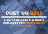 CUET UG 2025: How to Choose the Right Subjects for Your Dream College  CUET UG 2025: How to Choose the Right Subjects for Your Dream College