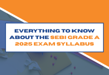 Everything to Know About the SEBI Grade A 2025 Exam Syllabus Everything to Know About the SEBI Grade A 2025 Exam Syllabus
