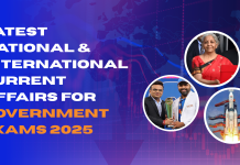 Latest National & International Current Affairs for Government Exams 2025  National & International Current Affairs