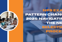 NPS Exam Pattern Change 2025: Navigating the New Selection Process
