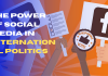 The Power of Social Media in International Politics  Social Media