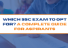 Which SSC Exam to Opt for? A Complete Guide for Aspirants Which SSC Exam to Opt for? A Complete Guide for Aspirants