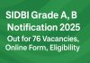 SIDBI Grade A, B Notification 2025 Out for 76 Vacancies, Online Form, Eligibility  SIDBI Grade A, B Notification 2025