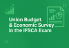 Union Budget & Economic Survey in the IFSCA Exam: Why They Count More Than You Think Union Budget & Economic Survey in the IFSCA Exam: Why They Count More Than You Think