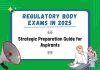 Regulatory Body Exams in 2025: Strategic Preparation Guide for Aspirants Regulatory Body Exams in 2025