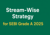 Stream-Wise Strategy for SEBI Grade A 2025: IT, Legal & Research Streams    SEBI Grade A 2025