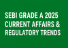 Expected Current Affairs & Regulatory Trends for SEBI Grade A 2025  SEBI Grade A 2025