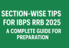 Section-wise Tips for IBPS RRB 2025: A Complete Guide for Preparation    IBPS RRB 2025